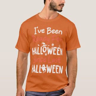 Seit letztem Halloween bin ich zu Halloween fertig T-Shirt