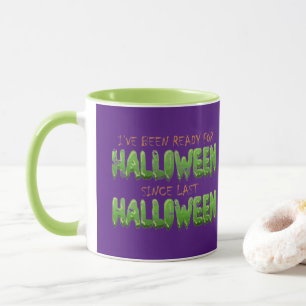 Seit letztem Halloween bin ich zu Halloween fertig Tasse