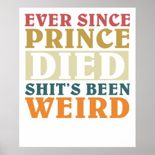 Seit Prince gestorben ist, ist alles Scheiße Poster