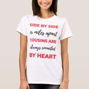 Seite an Seite oder Meilen an Cousins sind immer 2 T-Shirt
