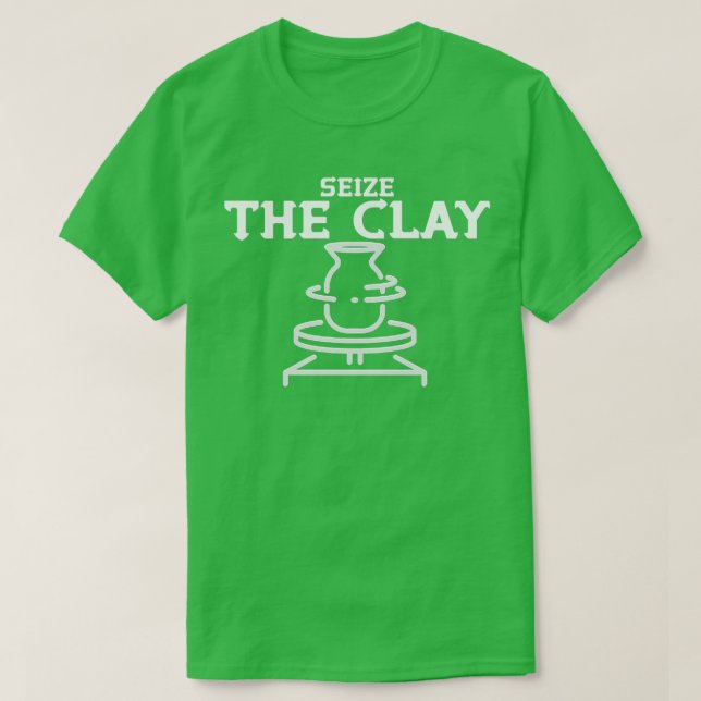 Seize the Clay Funny Potterie Keramiker Handmade H T-Shirt (Design vorne)