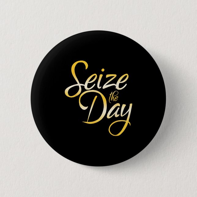 Seize The Day  Button (Vorderseite)