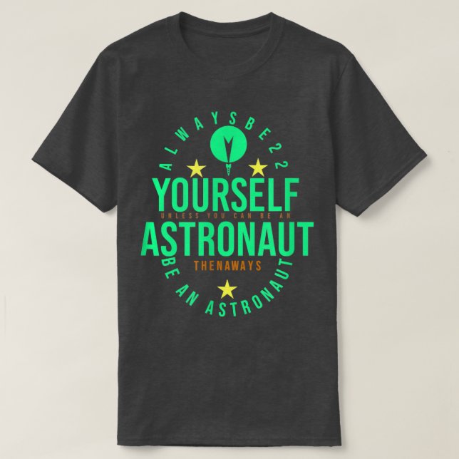 SELBST ASTRONAUT DANN SEIN IMMER EIN ASTRONAUT MÄN T-Shirt (Design vorne)