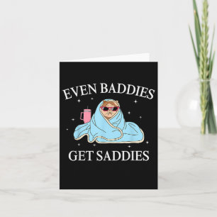 Selbst Baddies bekommen Saddies Mental Health Awar Karte