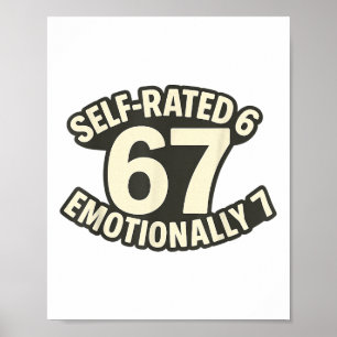Selbst bewertet 6 Emotional 7 Lustig 67 Slang Meme Poster