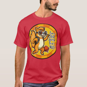 Selbst ein Blindes Eichhörnchen findet ein Nut Chi T-Shirt