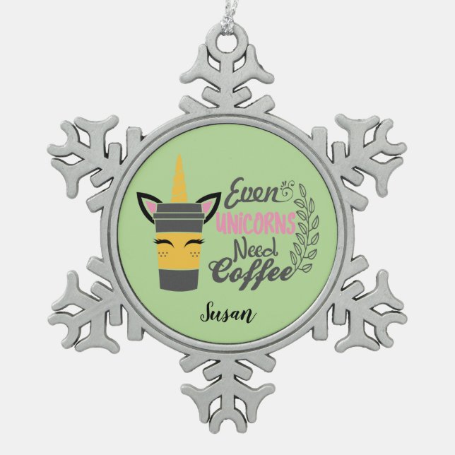 Selbst Einhörner brauchen Kaffee Schneeflocken Zinn-Ornament (Vorderseite)