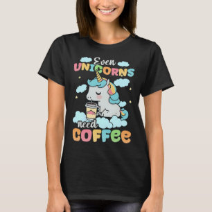 Selbst Einhörner brauchen Kaffeemaschine T-Shirt