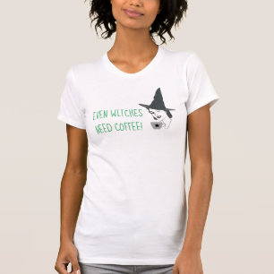 Selbst Hexen brauchen Kaffee-Shirt T-Shirt