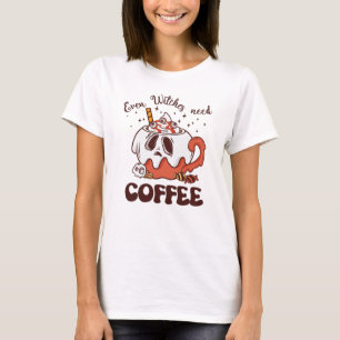 Selbst Hexen brauchen Kaffee T-Shirt