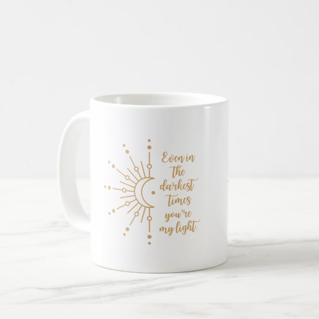 Selbst in den dunkelsten Zeiten bist du meine leic Kaffeetasse (Vorderseite Links)