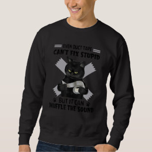 selbst Klebeband kann Dummheiten nicht beheben, ab Sweatshirt