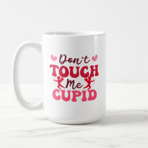 Selbst Liebe lustig Touch mir kein Cupid Valentin Kaffeetasse
