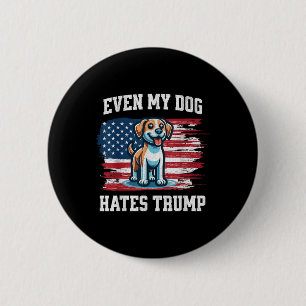 Selbst mein Hund hasst Trump _ Funny Election Pro Button