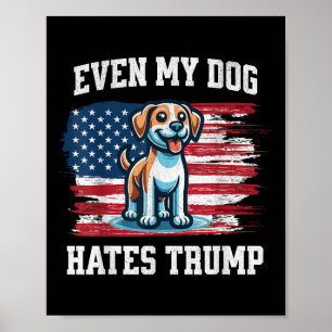 Selbst mein Hund hasst Trump _ Funny Election Pro  Poster