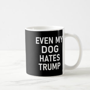 Selbst mein Hund hasst Trump, liberal, antikonserv Kaffeetasse