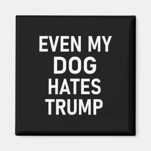 Selbst mein Hund hasst Trump, liberal, antikonserv Magnet