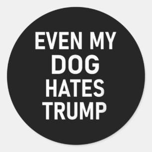 Selbst mein Hund hasst Trump, liberal, antikonserv Runder Aufkleber