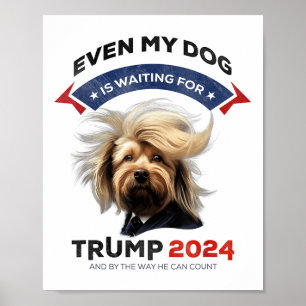 Selbst mein Hund ist für Trump 2024 Gewartet _1 Poster