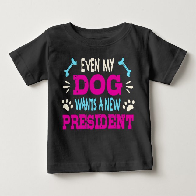 Selbst mein Hund will einen neuen Präsidenten Baby T-shirt (Vorderseite)