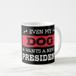 Selbst mein Hund will einen neuen Präsidenten Kaffeetasse
