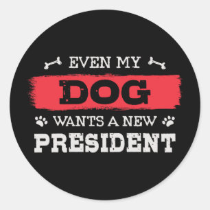 Selbst mein Hund will einen neuen Präsidenten Runder Aufkleber