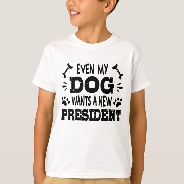 Selbst mein Hund will einen neuen Präsidenten T-Shirt (Vorderseite)