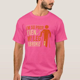 Selbst mein Leg ist gebrochen Leg gut werden T-Shirt