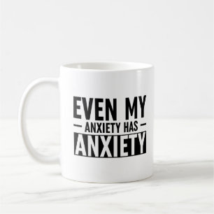 Selbst meine Angst hat Angst Kaffeetasse