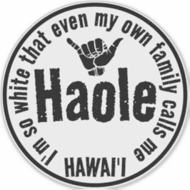 SELBST MEINE EIGENE FAMILIE RUFT MICH HAOLE SHAKA AUFKLEBER