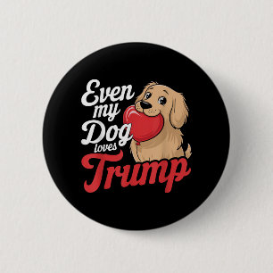 Selbst meine Hunde sind Lieben Trump, Trump-Unters Button