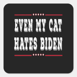 Selbst meine Katze hasst Biden Quadratischer Aufkleber