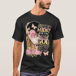 Selbst mitten in meinem Sturm sehe ich Gott Afro G T-Shirt