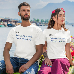 Selbst neu erfinden, bitte beiseite, sarkastisch T-Shirt