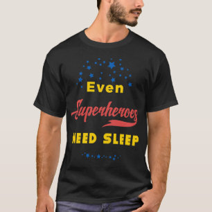 Selbst Superhelden müssen schlafen T-Shirt