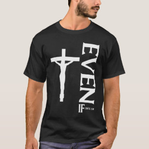 Selbst wenn Daniel 318 Glaube Bibelvers Bibelzi T-Shirt