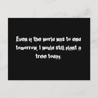 Selbst wenn die Welt morgen enden sollte.. Postcar Postkarte