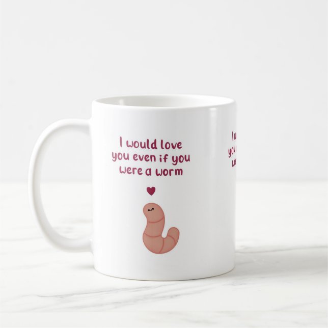 Selbst wenn du ein Wurm bist, Valentins Mug Kaffeetasse (Links)