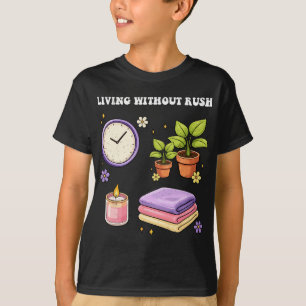 Selbstfürsorge Leben ohne Eile Liebe Seelische Ges T-Shirt