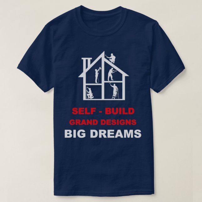 selbstgebaute Grand Designs für Großprojekte T-Shirt (Design vorne)