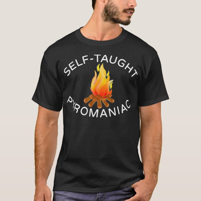 Selbstlehrer Pyromanisches Feuerfeuer T-Shirt (Vorderseite)