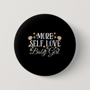Selbstliebe Baby Girl Psychische Gesundheitsaufklä Button
