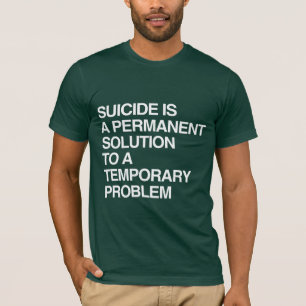 SELBSTMORD IST EINE Dauernde Lösung Für Ein Vorübe T-Shirt
