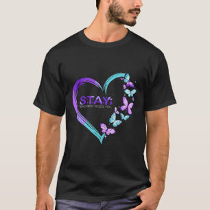 Selbstmordbewusstsein Bleibe Morgen braucht Sie T-Shirt