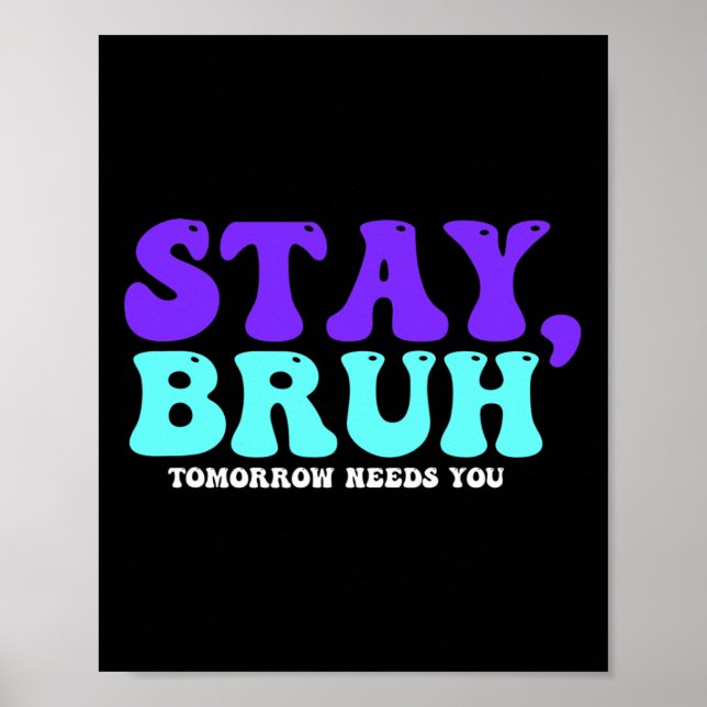 Selbstmordbewusstsein Morgen braucht Bruh Preventi Poster (Vorne)