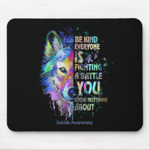 Selbstmordbewusstsein sei gütig Jeder kämpft gegen Mousepad