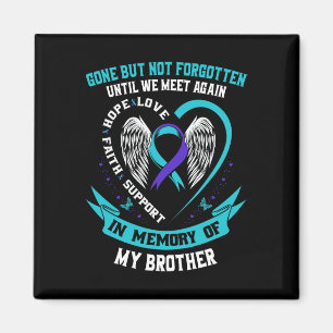 Selbstmordbewusstsein Shirt Bruder gegangen, aber Magnet