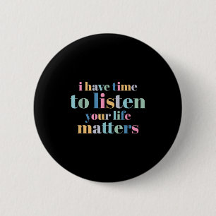 Selbstmordprävention Ich habe Zeit zum Zuhören Button