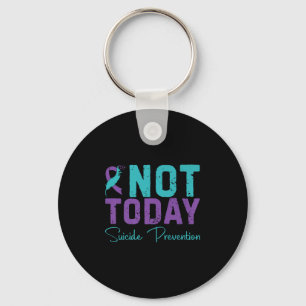 Selbstmordprävention Premium Not Today Schlüsselanhänger