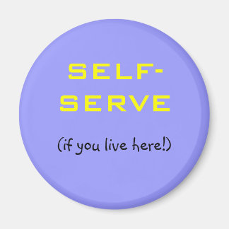 SELBSTSERVE (wenn Sie hier leben!) Magnet